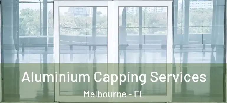 Aluminium Capping Services Melbourne - FL