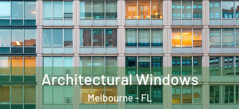 Architectural Windows Melbourne - FL