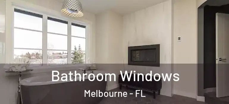 Bathroom Windows Melbourne - FL