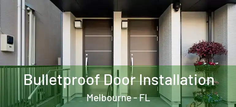 Bulletproof Door Installation Melbourne - FL