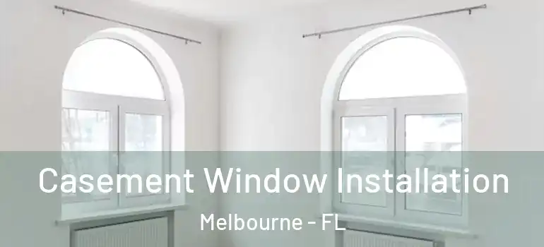Casement Window Installation Melbourne - FL