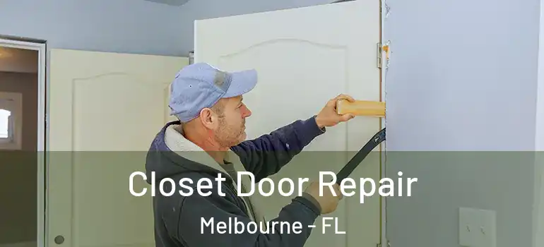 Closet Door Repair Melbourne - FL
