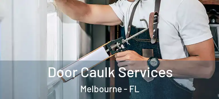 Door Caulk Services Melbourne - FL
