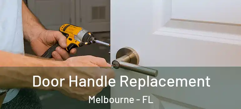 Door Handle Replacement Melbourne - FL