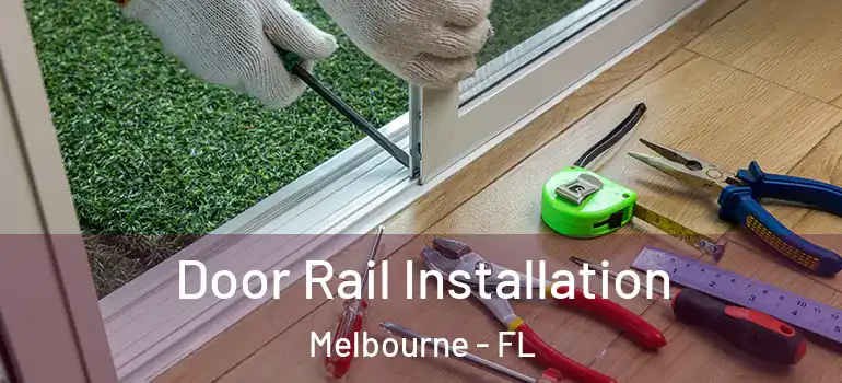 Door Rail Installation Melbourne - FL
