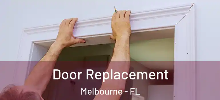 Door Replacement Melbourne - FL