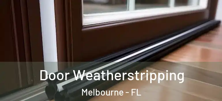 Door Weatherstripping Melbourne - FL