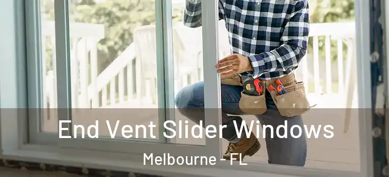 End Vent Slider Windows Melbourne - FL
