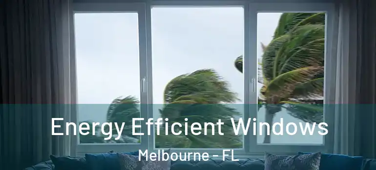 Energy Efficient Windows Melbourne - FL