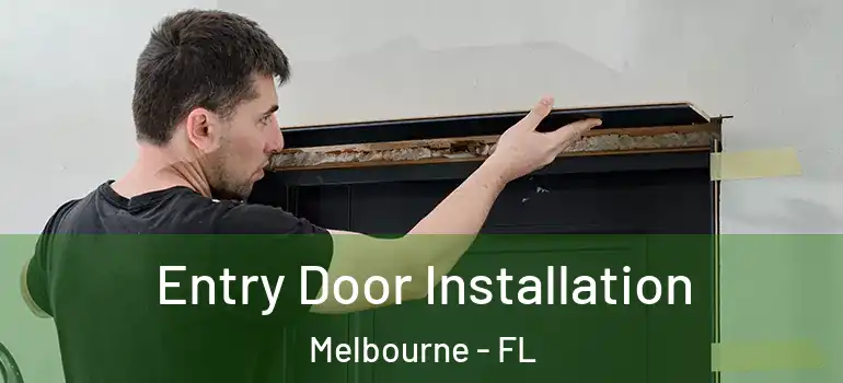 Entry Door Installation Melbourne - FL