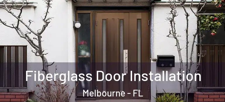Fiberglass Door Installation Melbourne - FL