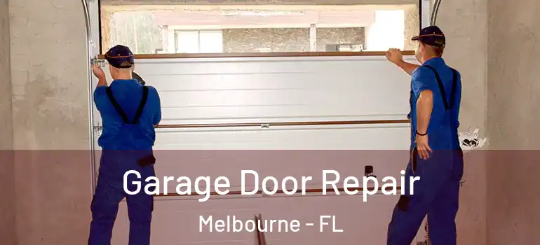 Garage Door Repair Melbourne - FL
