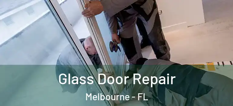 Glass Door Repair Melbourne - FL