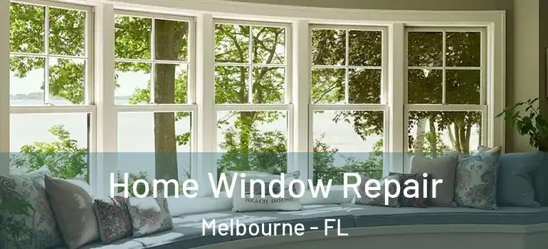 Home Window Repair Melbourne - FL