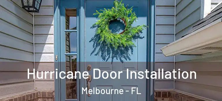 Hurricane Door Installation Melbourne - FL