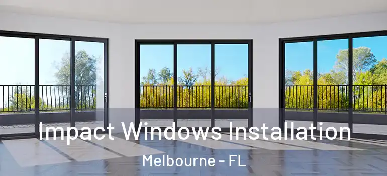 Impact Windows Installation Melbourne - FL