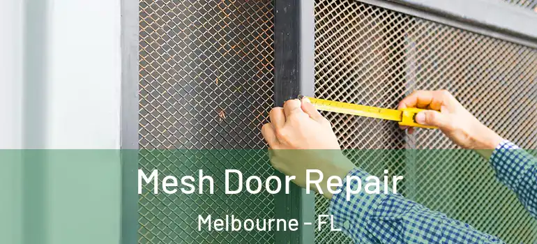 Mesh Door Repair Melbourne - FL