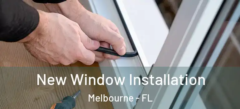 New Window Installation Melbourne - FL