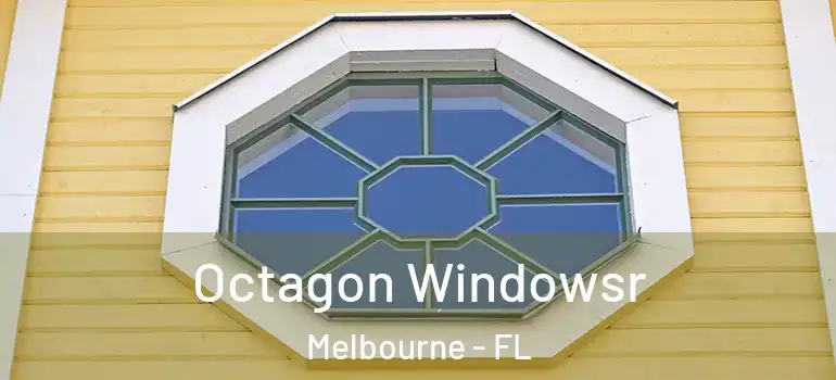Octagon Windowsr Melbourne - FL