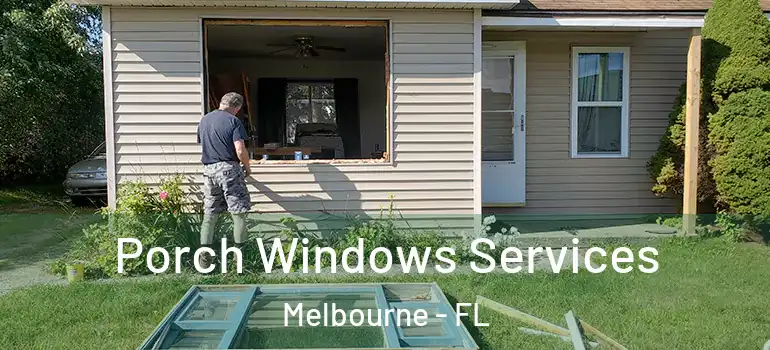 Porch Windows Services Melbourne - FL