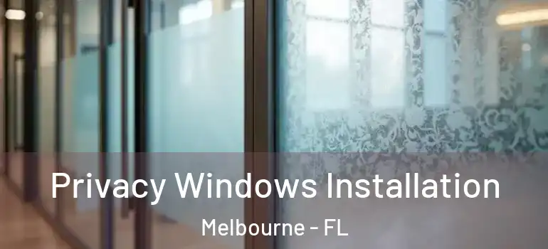 Privacy Windows Installation Melbourne - FL