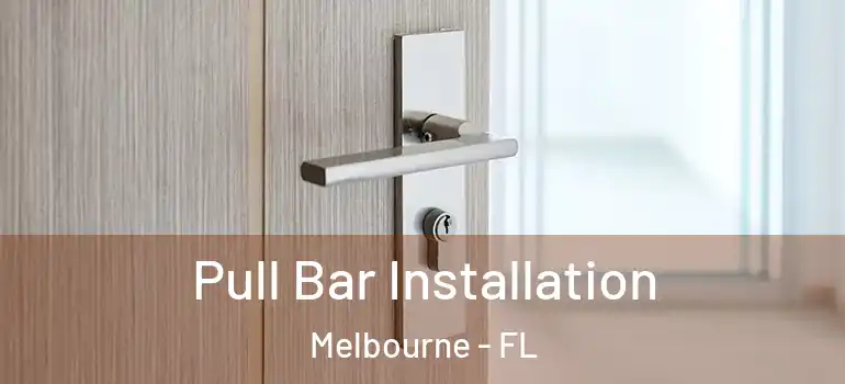 Pull Bar Installation Melbourne - FL
