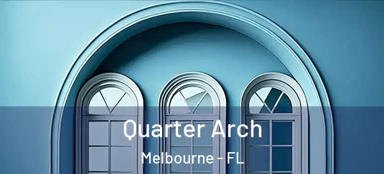 Quarter Arch Melbourne - FL