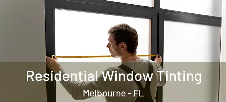 Residential Window Tinting Melbourne - FL