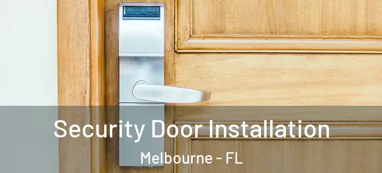 Security Door Installation Melbourne - FL
