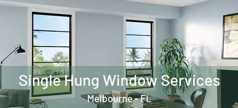 Single Hung Window Services Melbourne - FL