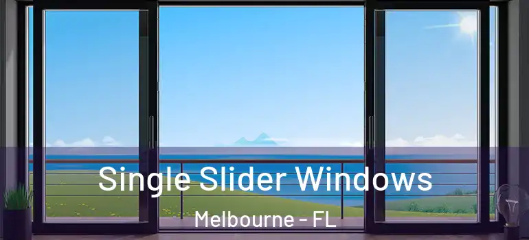 Single Slider Windows Melbourne - FL