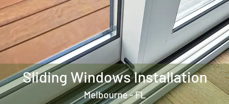 Sliding Windows Installation Melbourne - FL