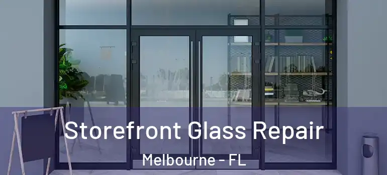 Storefront Glass Repair Melbourne - FL