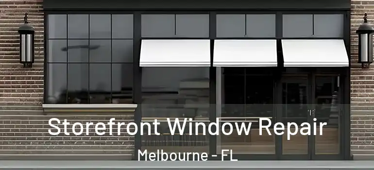 Storefront Window Repair Melbourne - FL