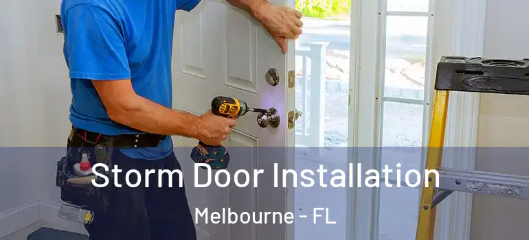Storm Door Installation Melbourne - FL
