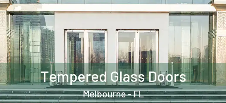 Tempered Glass Doors Melbourne - FL