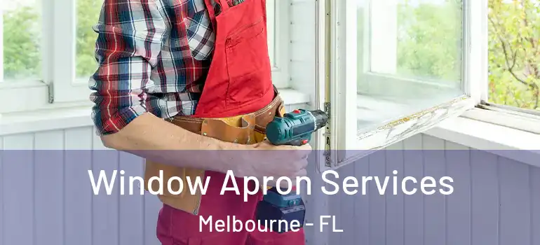 Window Apron Services Melbourne - FL