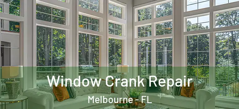 Window Crank Repair Melbourne - FL