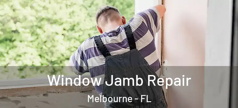 Window Jamb Repair Melbourne - FL