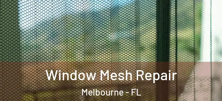 Window Mesh Repair Melbourne - FL