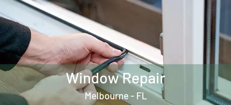 Window Repair Melbourne - FL