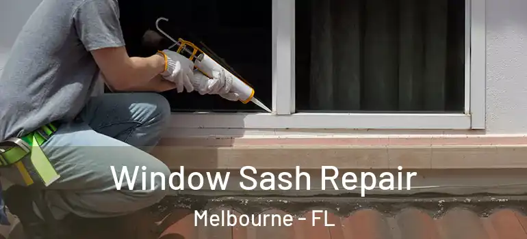 Window Sash Repair Melbourne - FL