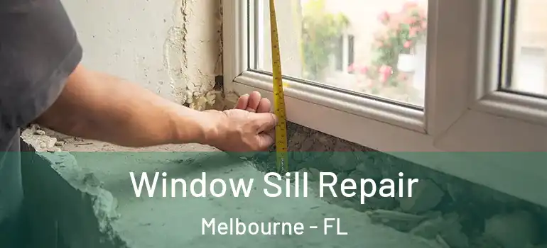 Window Sill Repair Melbourne - FL
