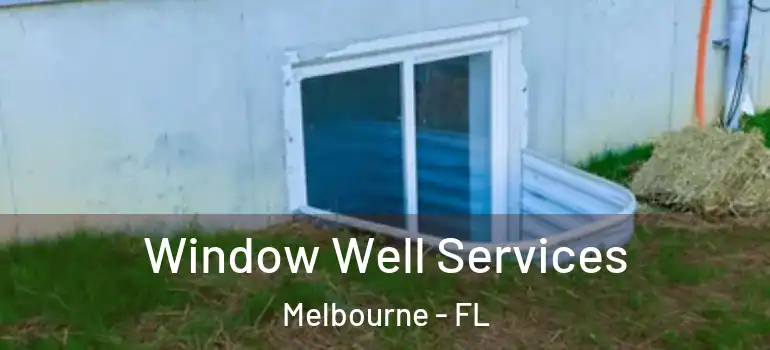Window Well Services Melbourne - FL
